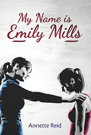 Full Download My Name is Emily Mills: The bullying has to stop - Annette Reid | ePub