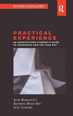 Read Practical Experience: An Architecture Student's Guide to Internship and the Year Out - Igor Marjanović file in PDF
