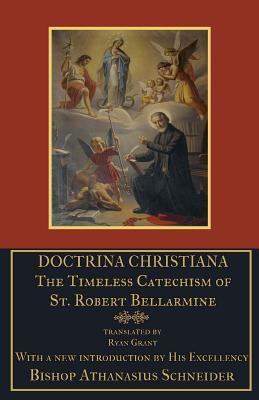 Full Download Doctrina Christiana: The Timeless Catechism of St. Robert Bellarmine - Robert Bellarmine file in ePub