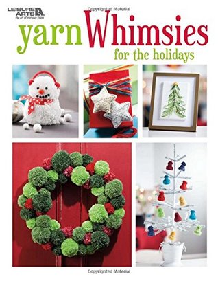 Read Yarn Whimsies for the Holidays   Craft   Leisure Arts (6889) - Leisure Arts Inc. | PDF
