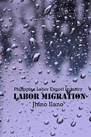 Read Labor Migration: Philippine Labor Export Industry - Jhino Ilano file in ePub