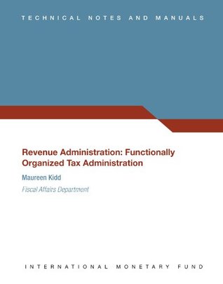 Read Revenue Administration: Functionally Organized Tax Administration: 10 - Maureen Kidd file in PDF
