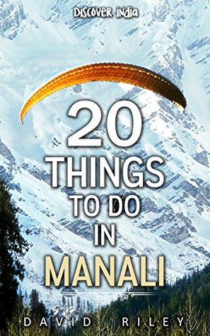 Read Online 20 things to do in Manali (20 Things (Discover India) Book 9) - David Riley | PDF