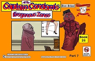 Read Online Captain Condom Book 26: Erogenous Zones 10 to 12 - Peter Whitaker file in ePub