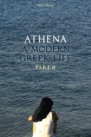 Download Athena A Modern Greek Life Part II: Athena and Nikos - Aliki Alexxa | PDF