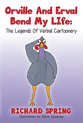 Full Download Orville And Erval Bend My LIfe: The Legends Of Verbal Cartoonery - Richard Spring | PDF