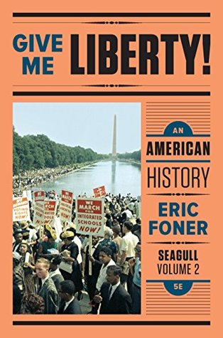 Read Online Give Me Liberty!: An American History (Seagull Fifth Edition) (Vol. 2) - Eric Foner file in ePub
