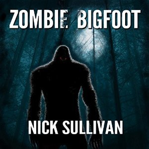 Read Online Zombie Bigfoot (Creature Quest Series Book 1) - Nick Sullivan | PDF