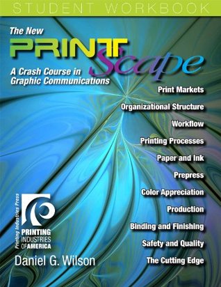 Read The New PrintScape: A Crash Course in Graphic Communications Student Workbook - Daniel G. Wilson file in PDF