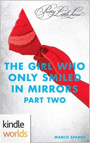 Read The Girl Who Only Smiled In Mirrors, Part Two - Marco Sparks file in ePub