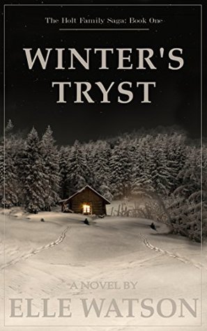 Read Online Winter's Tryst: (The Holt Family Saga: Book One) - Elle Watson file in ePub