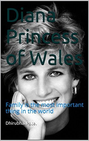 Read Online Diana Princess of Wales: Family is the most important thing in the world - Dhirubhai Patel | PDF