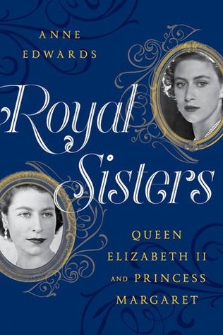 Download Royal Sisters: Queen Elizabeth II and Princess Margaret - Anne Edwards file in PDF