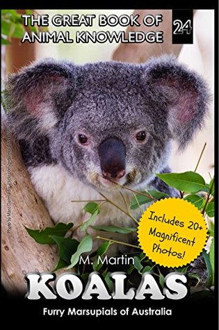 Full Download Koalas: Furry Marsupials of Australia (The Great Book of Animal Knowledge 24) - M. Martin file in PDF