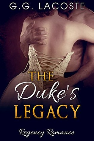 Read Online The Duke's Legacy: Regency Romance Menage Short Stories - G.G. Lacoste file in ePub