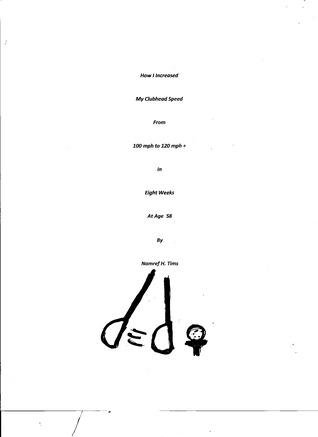 Read How I Increased My Clubhead Speed From 100 mph to 120 mph   In Eight Weeks At Age 58 - Namref H. Tims file in ePub