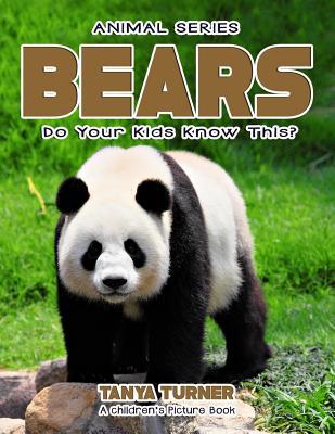 Read Online Bears Do Your Kids Know This?: A Children's Picture Book - Tanya Turner | ePub