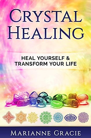 Download Crystal Healing: Heal Yourself & Transform Your Life (Crystals & Chakras healing) (Spirituality Book 3) - Marianne Gracie file in ePub