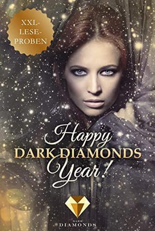 Read Online Happy Dark Diamonds Year! 13 düster-romantische XXL-Leseproben - Ewa A. | PDF