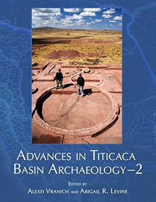 Full Download Advances in Titicaca Basin Archaeology-2 (Monographs Book 77) - Alexei Vranich | PDF