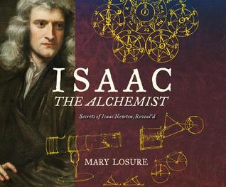 Full Download Isaac the Alchemist: Secrets of Isaac Newton, Reveal'd - Mary Losure | PDF