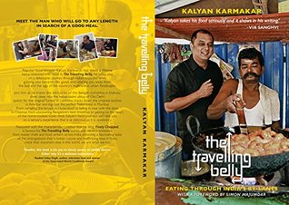 Read Online The Travelling Belly: Eating Through India's By-Lanes - Kalyan Karmakar | PDF