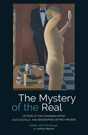 Download The Mystery of the Real Letters of the Canadian Artist Alex Colville and Biographer Jeffrey Meyers: Letters of the Canadian Artist Alex Colville and Biographer Jeffrey Meyers - Jeffrey Meyers | ePub
