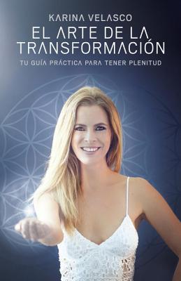 Download Arte de La Transformacion: The Art of Transformation - Spanish-Language Edition - KARINA VELASCO file in ePub