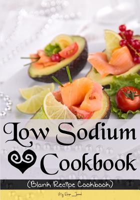 Read Low Sodium Cookbook: Blank Recipe Cookbook, 7 X 10, 100 Blank Recipe Pages -  | ePub