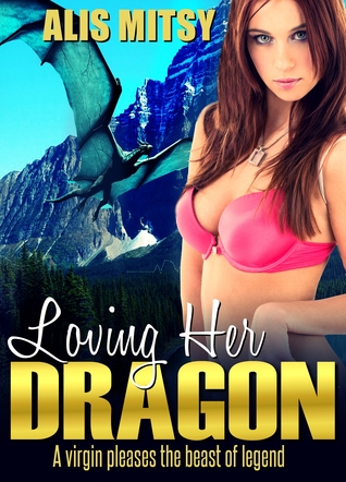 Download Loving Her Dragon: A Virgin Pleases the Beast of Legend - Alis Mitsy file in PDF