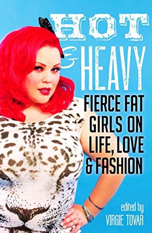Read Online Hot & Heavy: Fierce Fat Girls on Life, Love & Fashion - Virgie Tovar file in ePub