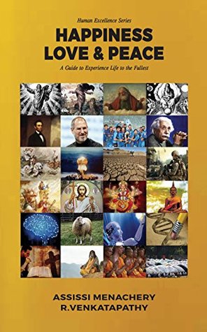 Read Online HAPPINES, LOVE AND PEACE: A Guide to Experience Life to the Fullest - Dr. ASSISSI MENACHERY file in PDF