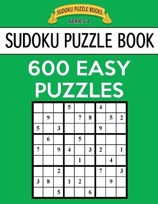 Read Online Sudoku Puzzle Book, 600 Easy Puzzles: Single Difficulty Level for No Wasted Puzzles - Sudoku Puzzle Books file in ePub