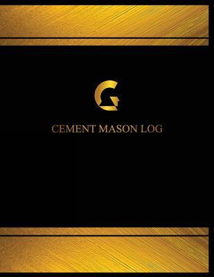 Download Cement Mason Log (Log Book, Journal - 125 pgs, 8.5 X 11 inches): Cement Mason Logbook (Black cover, X-Large) - Centurion Logbooks | ePub