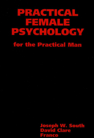 Full Download Practical Female Psychology: For the Practical Man - Joseph South file in PDF