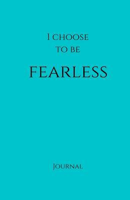 Read Online I Choose to Be Fearless Journal: Teal: Teal Cover, Daily Diary, Blank Journal & Notebook for Adults, Teens or Kids -  | PDF