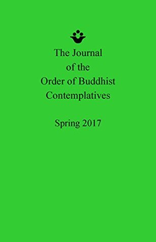 Full Download Spring 2017 Journal of the Order of Buddhist Contemplatives - Daishin Morgan | ePub