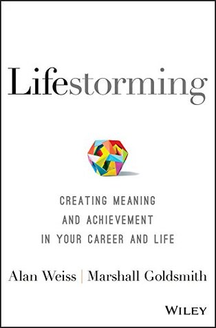 Read Lifestorming: Creating Meaning and Achievement in Your Career and Life - Alan Weiss file in ePub
