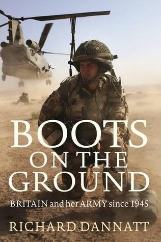 Full Download Boots on the Ground: Britain and her Army since 1945 - Richard Dannatt file in ePub