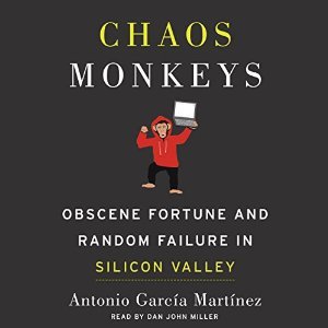 Download Chaos Monkeys: Obscene Fortune and Random Failure in Silicon Valley - Antonio García Martínez | ePub