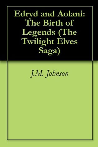 Read Edryd and Aolani: The Birth of Legends (The Twilight Elves Saga Book 1) - John M. Johnson | ePub