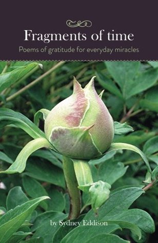 Full Download Fragments of Time: Poems of gratitude for everyday miracles - Sydney Eddison | ePub