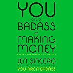 Read Online You Are a Badass at Making Money: Master the Mindset of Wealth - Jen Sincero file in ePub