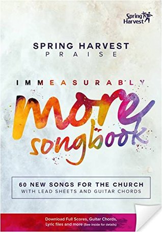 Read Spring Harvest Praise Immeasurably More Songbook - Spring Harvest | PDF