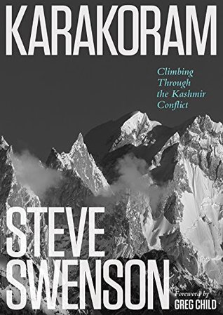 Read Online Karakoram: Climbing Through the Kashmir Conflict - Steve Swenson | ePub