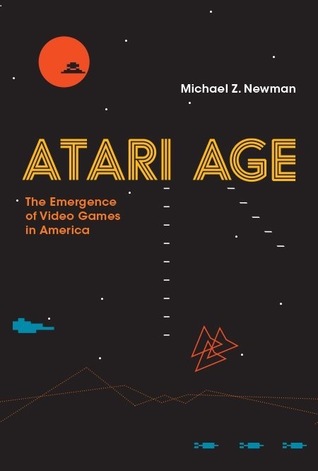 Full Download Atari Age: The Emergence of Video Games in America - Michael Z. Newman | PDF