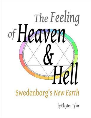 Download The Feeling of Heaven & Hell: Swedenborg's New Earth - Clayten Tylor | PDF