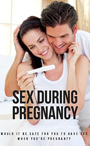 Download Sex During Pregnancy, Would It Be Safe For You To Have Sex When You're Pregnant - Work Muller | ePub