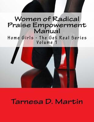 Read Women of Radical Praise Empowerment Manual: Home Girls - The Get Real Series - Tarnesa D Martin file in ePub