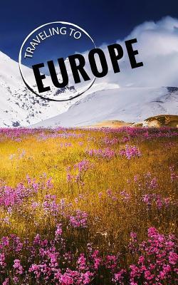 Read Traveling to Europe: Blank Travel Journal, 5 X 8, 108 Lined Pages (Travel Planner & Organizer) -  | PDF